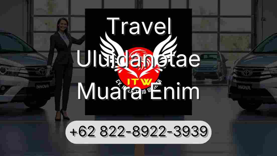 Travel Uluidanotae Muara Enim