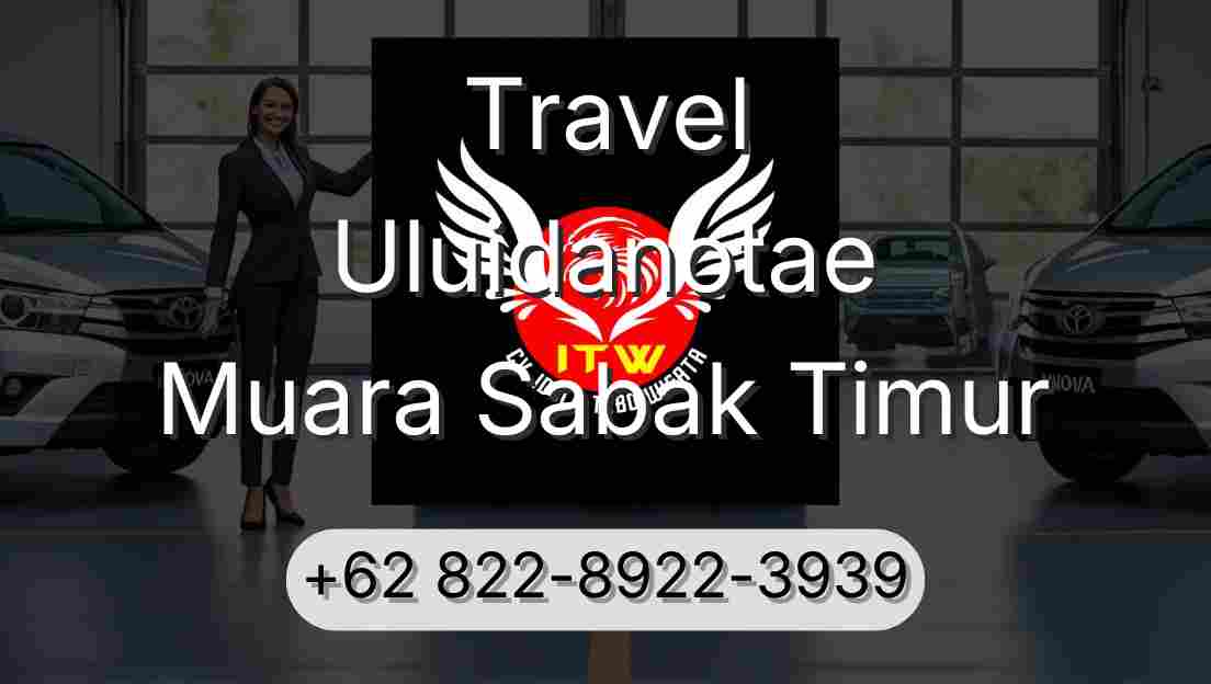 Travel Uluidanotae Muara Sabak Timur