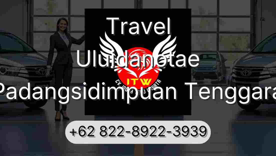 Travel Uluidanotae Padangsidimpuan Tenggara