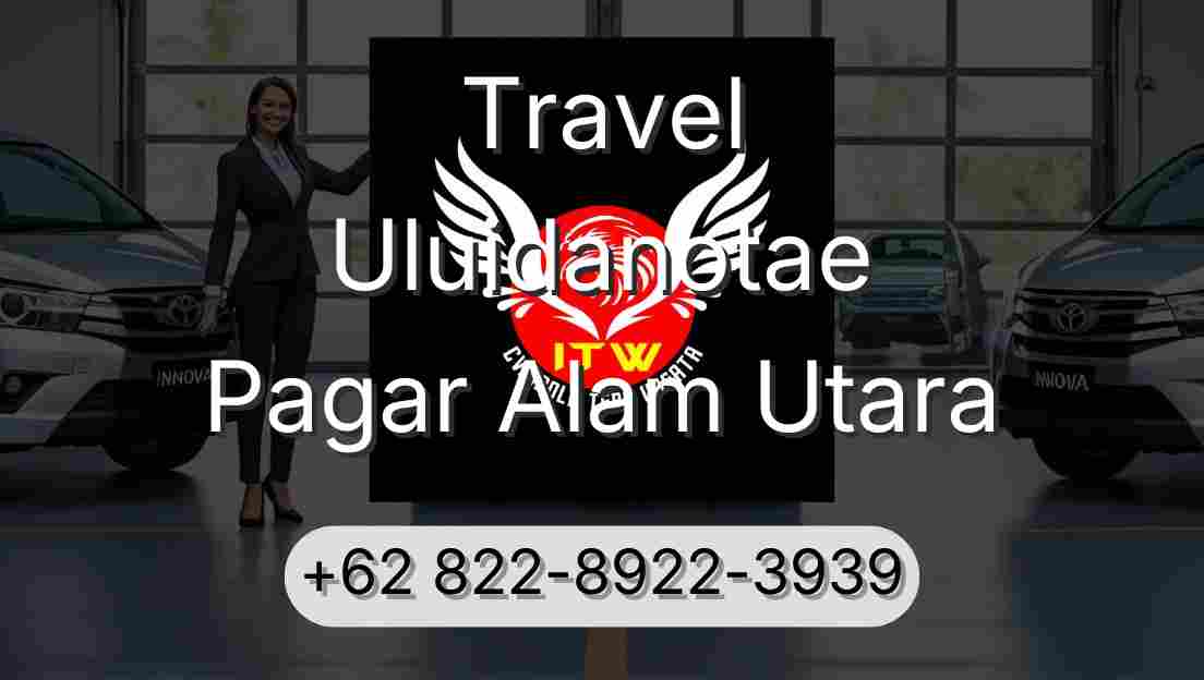 Travel Uluidanotae Pagar Alam Utara