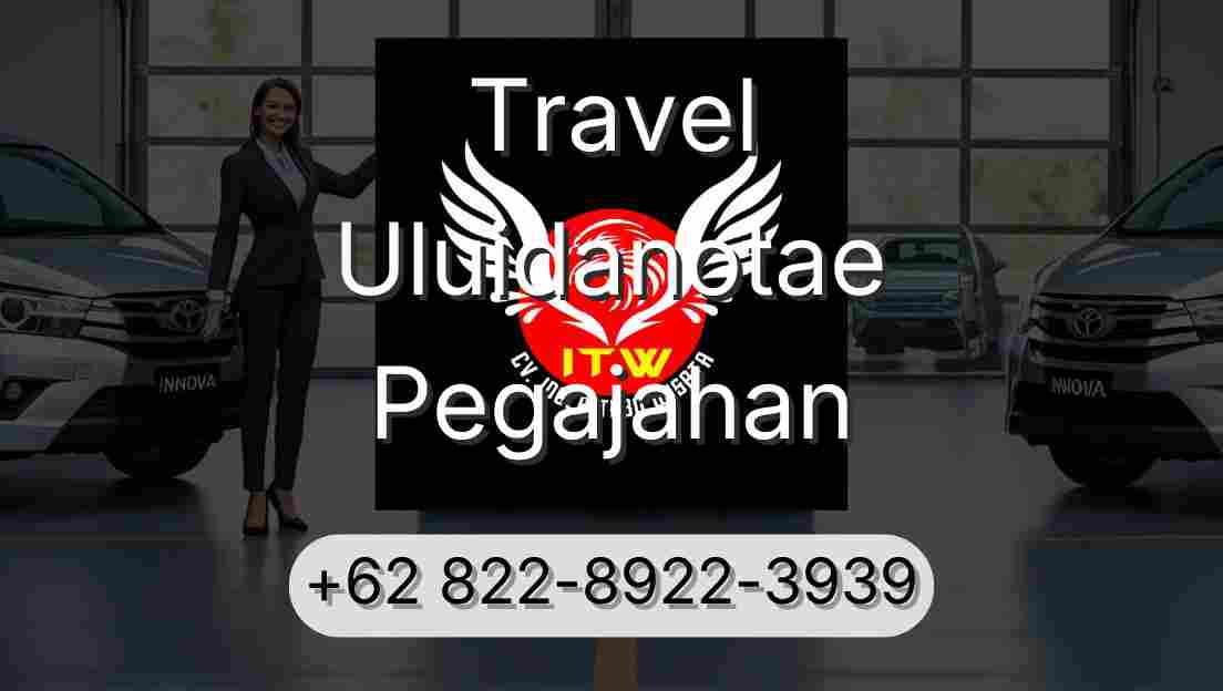 Travel Uluidanotae Pegajahan
