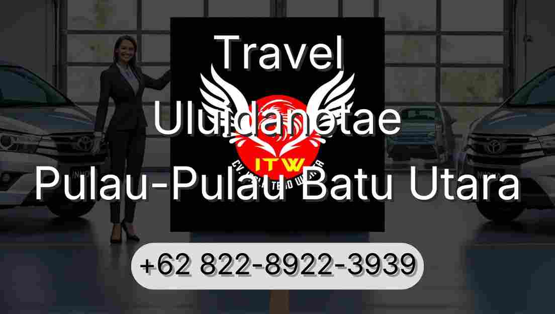 Travel Uluidanotae Pulau-Pulau Batu Utara