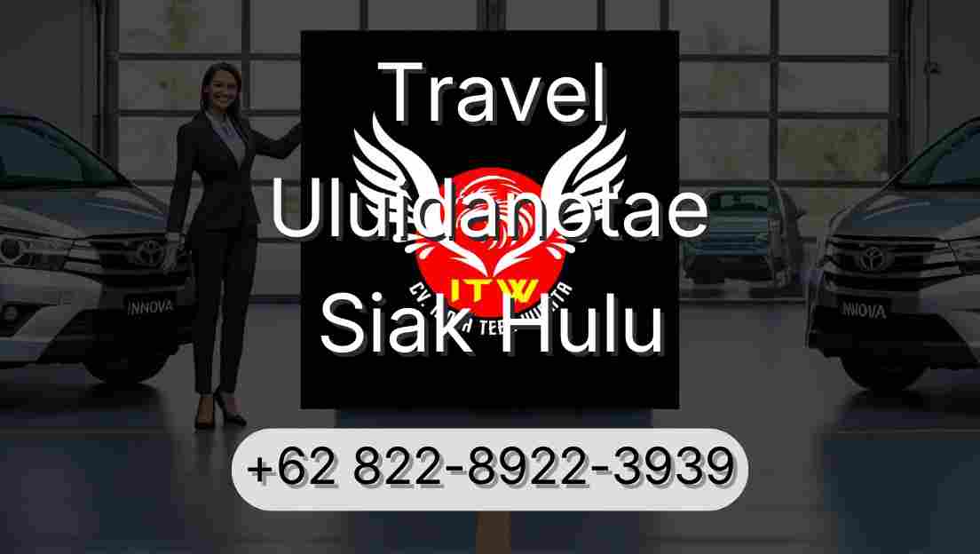 Travel Uluidanotae Siak Hulu