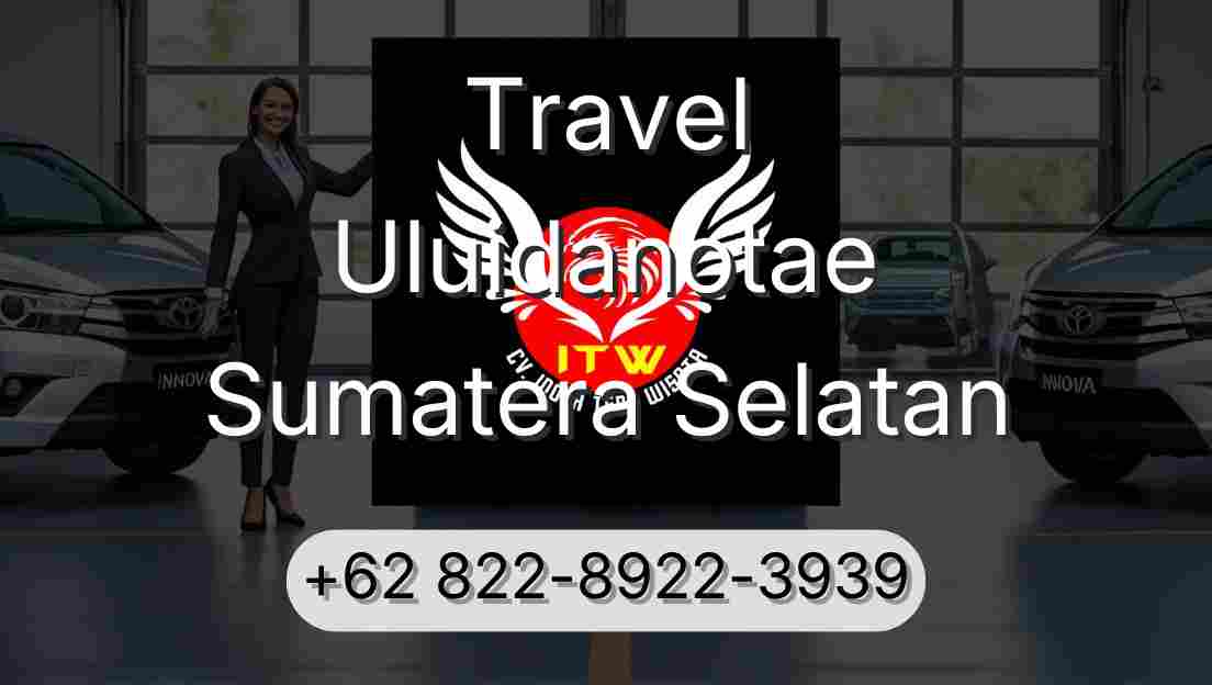 Travel Uluidanotae Sumatera Selatan