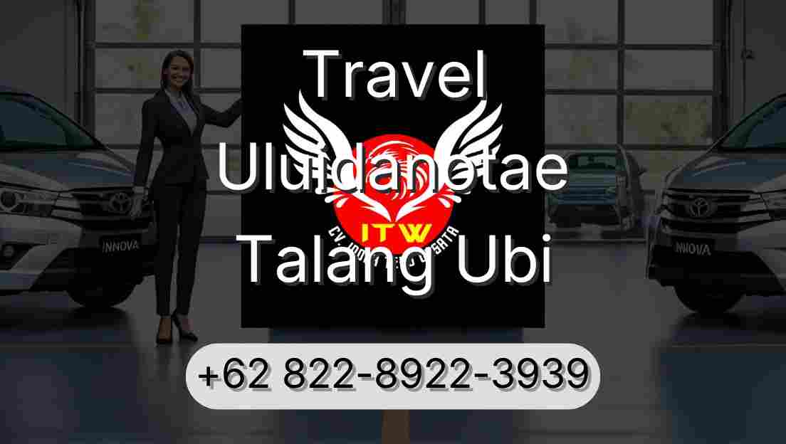 Travel Uluidanotae Talang Ubi