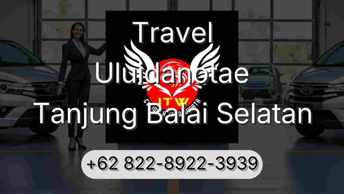Travel Uluidanotae Tanjung Balai Selatan