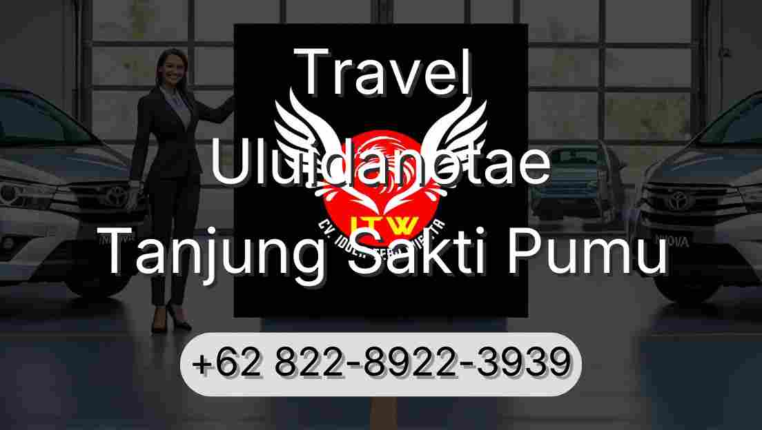 Travel Uluidanotae Tanjung Sakti Pumu