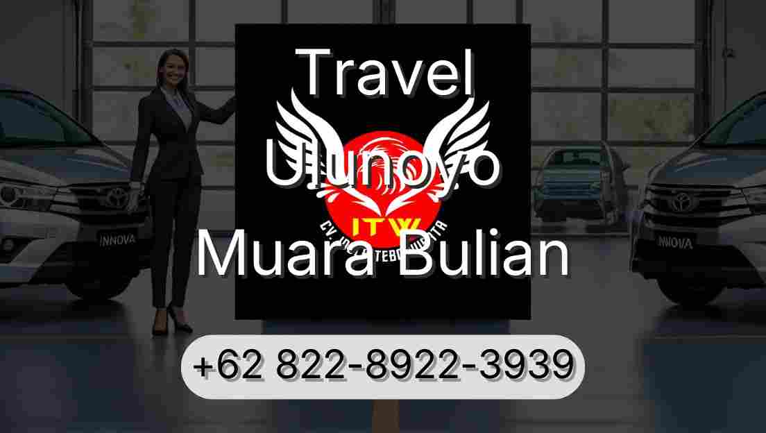 Travel Ulunoyo Muara Bulian