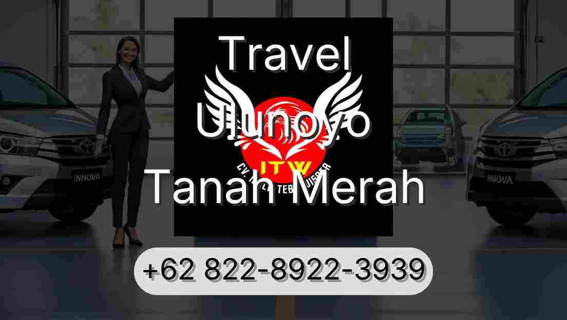Travel Ulunoyo Tanah Merah