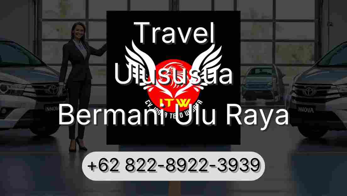 Travel Ulususua Bermani Ulu Raya