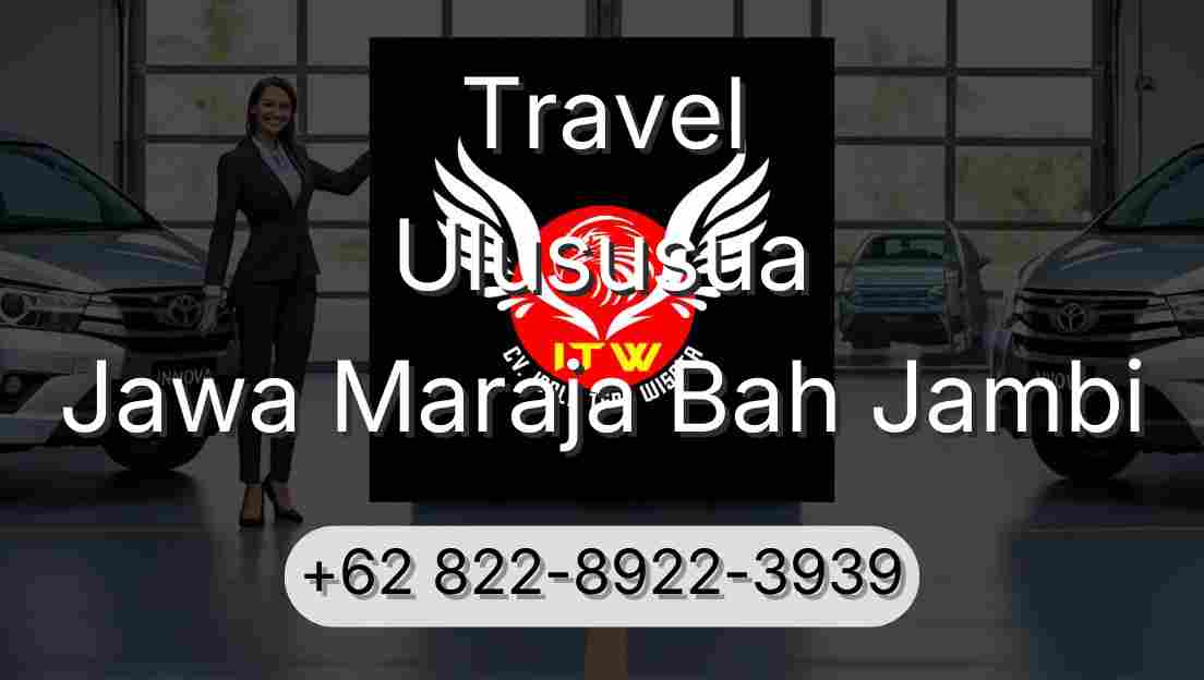 Travel Ulususua Jawa Maraja Bah Jambi