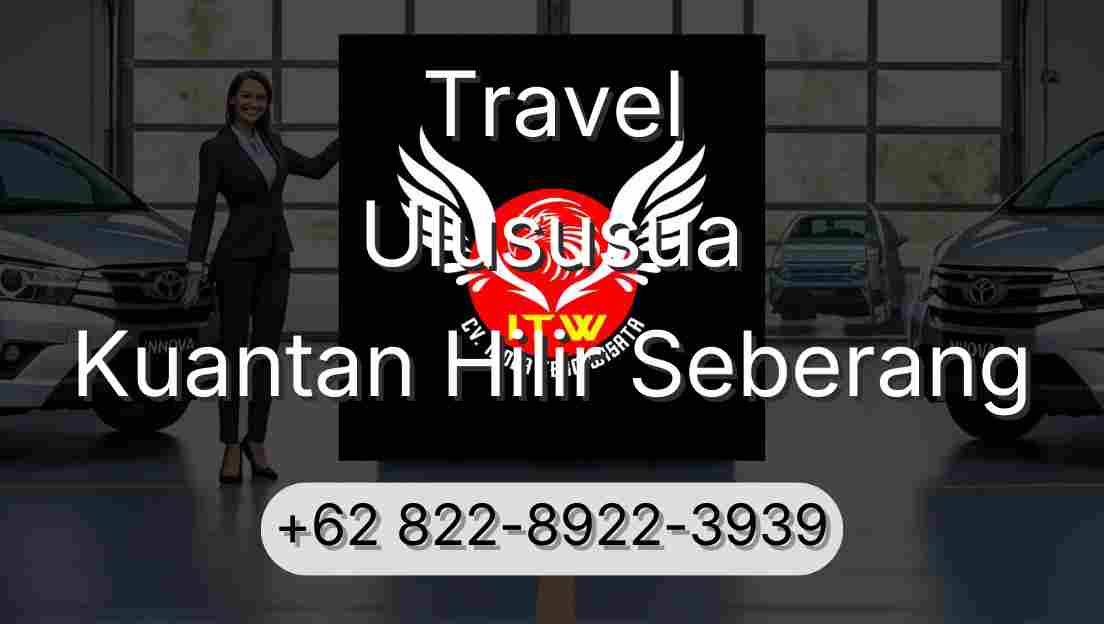 Travel Ulususua Kuantan Hilir Seberang