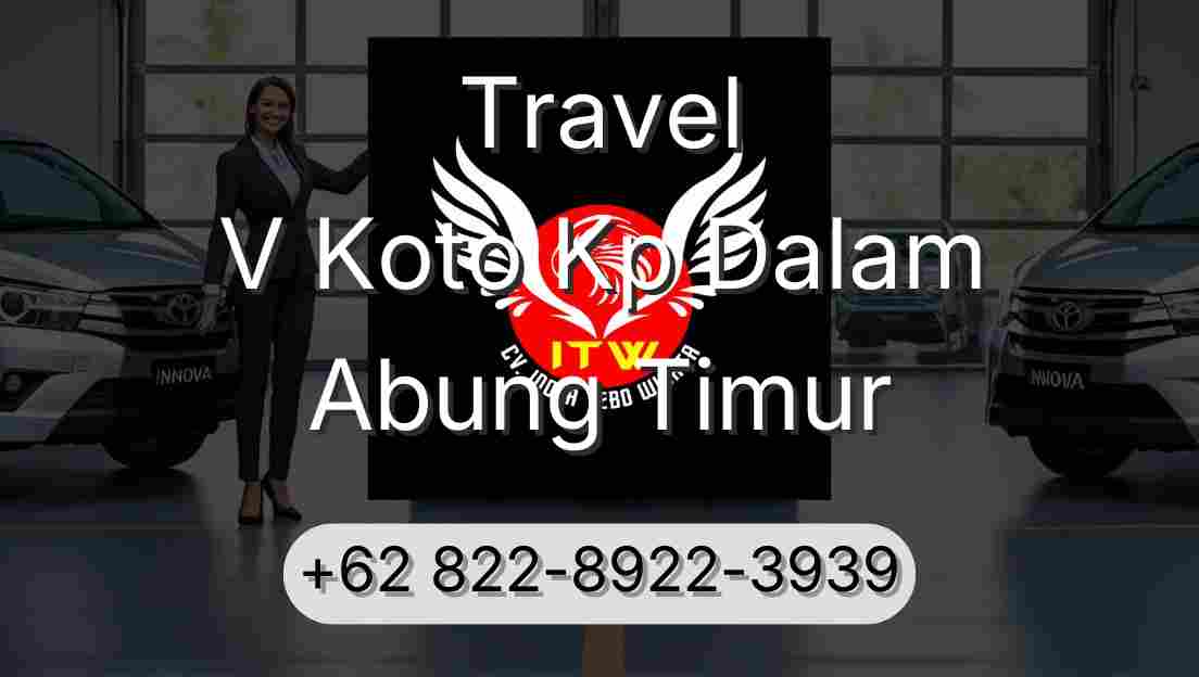 Travel V Koto Kp Dalam Abung Timur