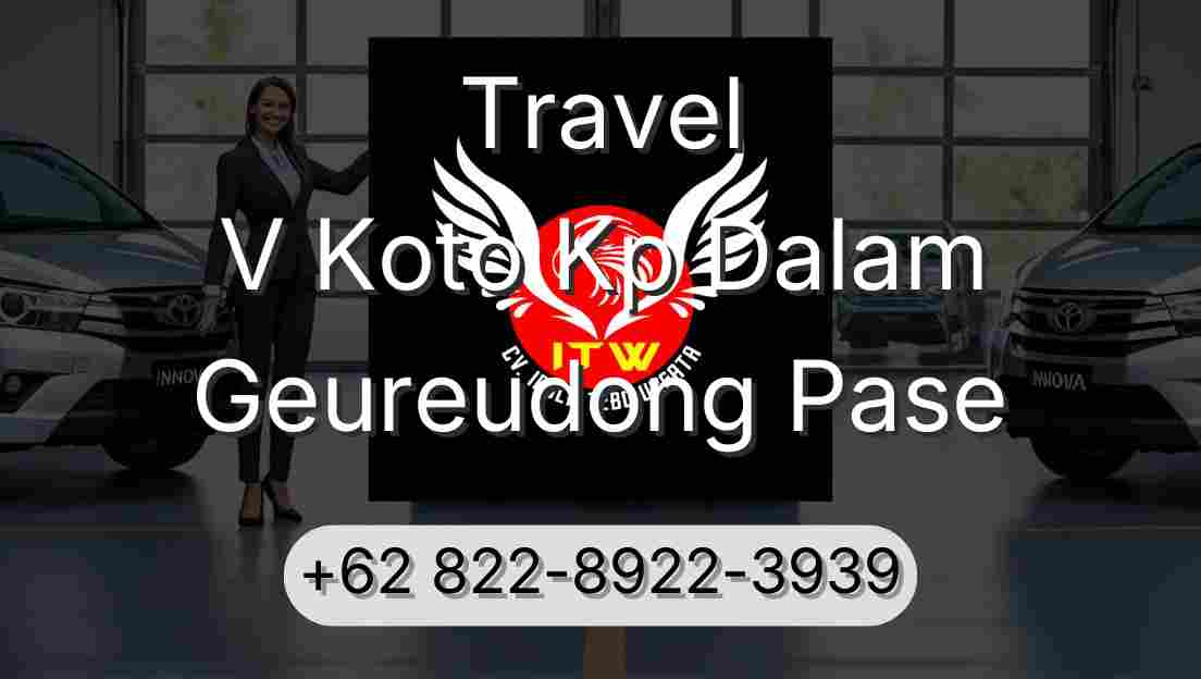 Travel V Koto Kp Dalam Geureudong Pase