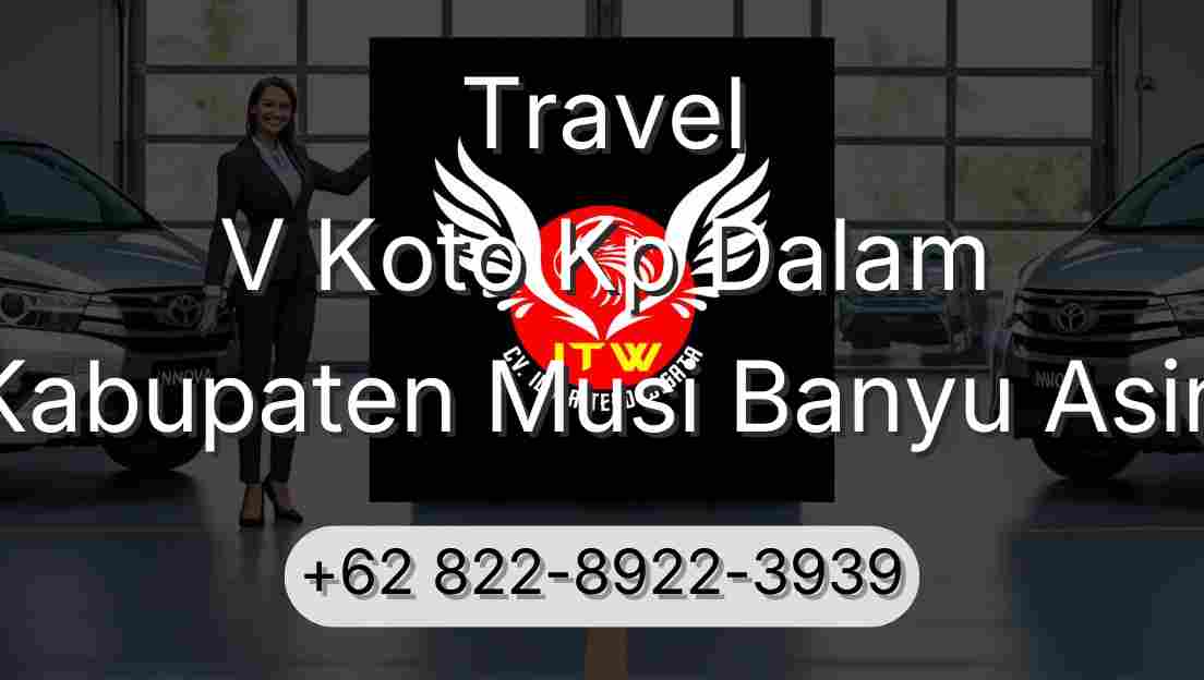 Travel V Koto Kp Dalam Kabupaten Musi Banyu Asin