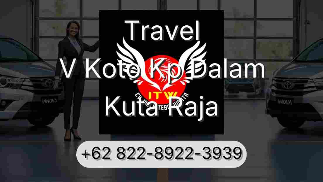 Travel V Koto Kp Dalam Kuta Raja