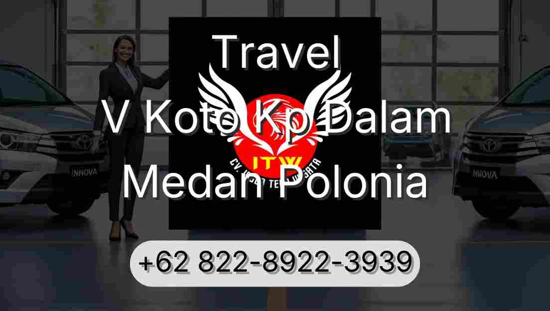 Travel V Koto Kp Dalam Medan Polonia