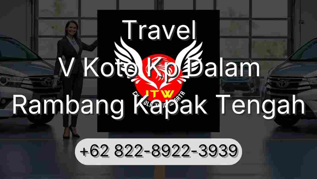 Travel V Koto Kp Dalam Rambang Kapak Tengah