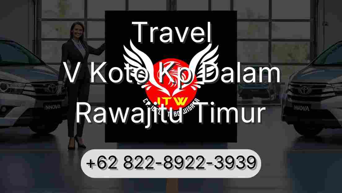 Travel V Koto Kp Dalam Rawajitu Timur