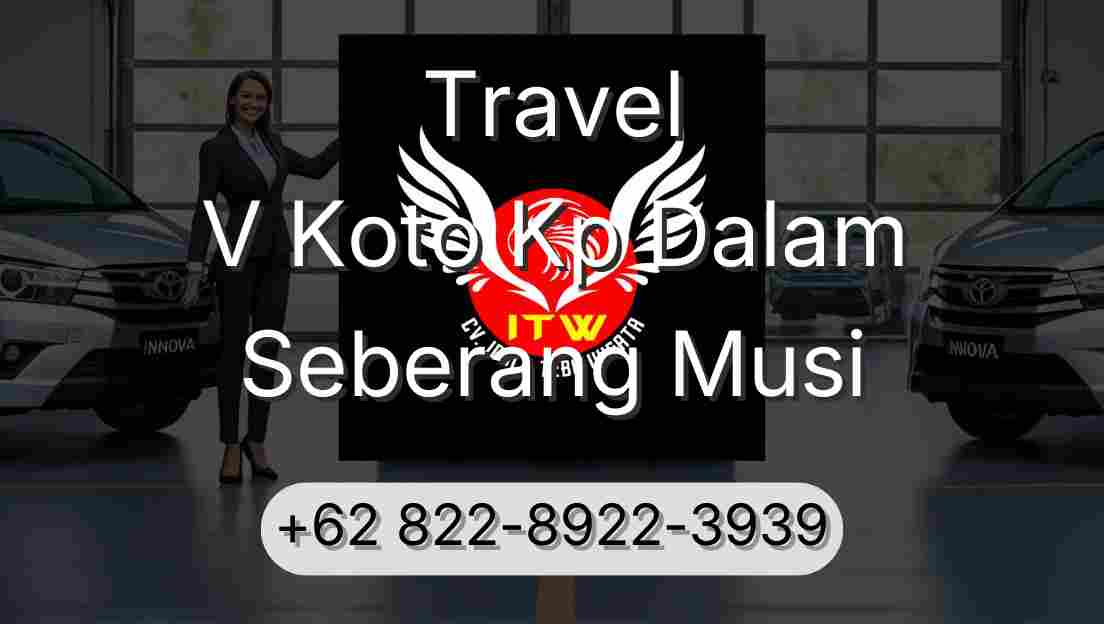 Travel V Koto Kp Dalam Seberang Musi