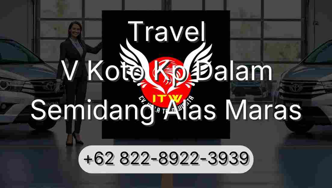 Travel V Koto Kp Dalam Semidang Alas Maras