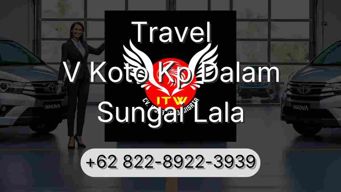Travel V Koto Kp Dalam Sungai Lala