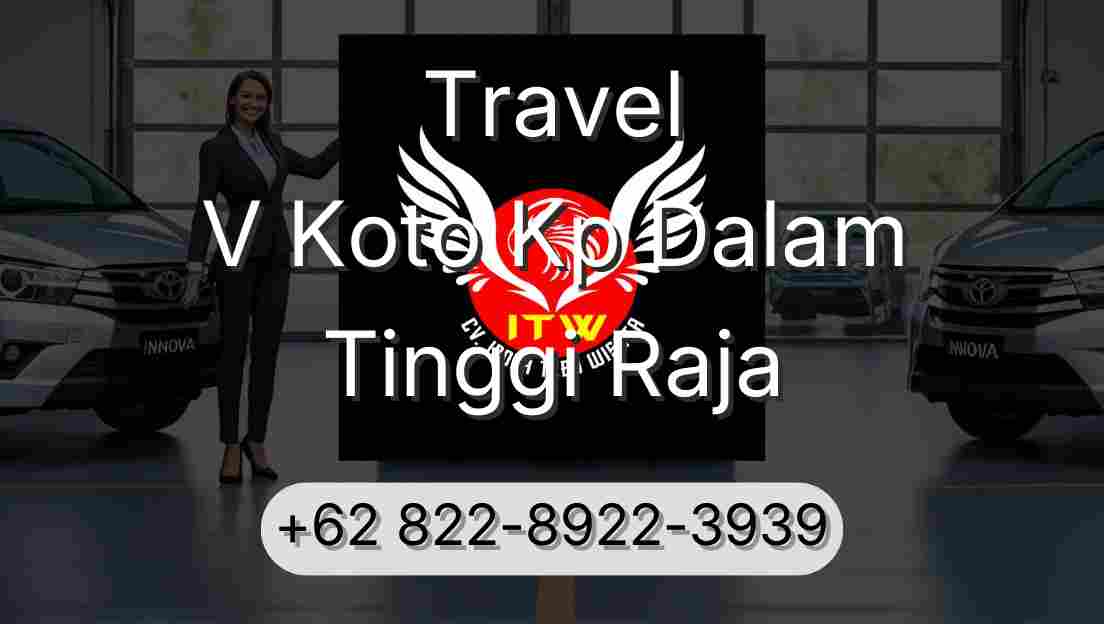 Travel V Koto Kp Dalam Tinggi Raja