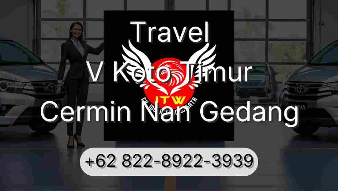 Travel V Koto Timur Cermin Nan Gedang