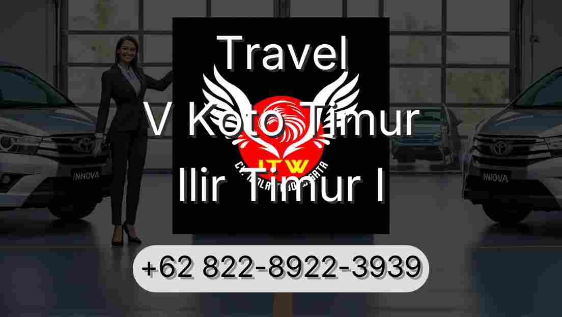 Travel V Koto Timur Ilir Timur I