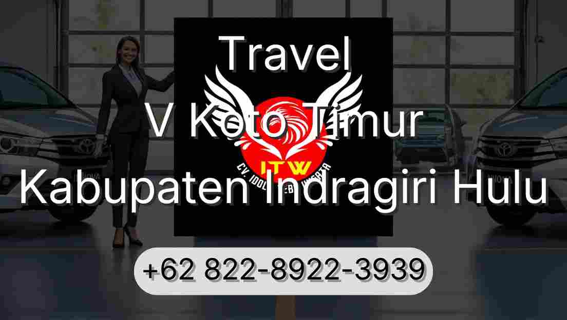 Travel V Koto Timur Kabupaten Indragiri Hulu
