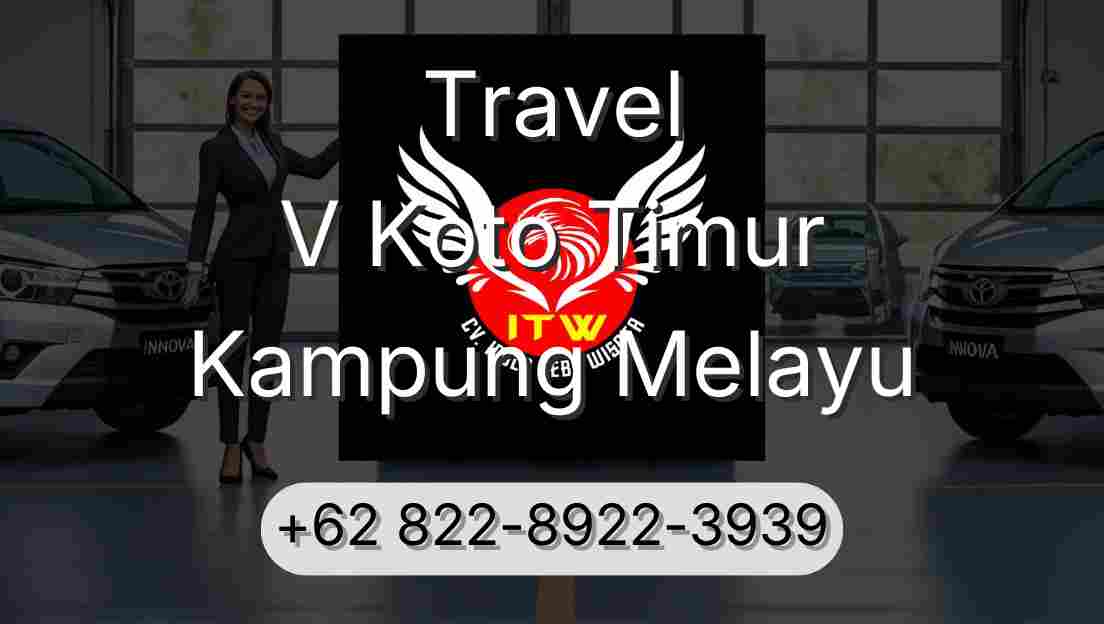 Travel V Koto Timur Kampung Melayu
