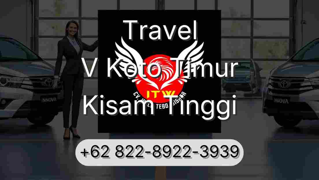 Travel V Koto Timur Kisam Tinggi