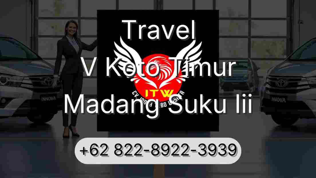 Travel V Koto Timur Madang Suku Iii
