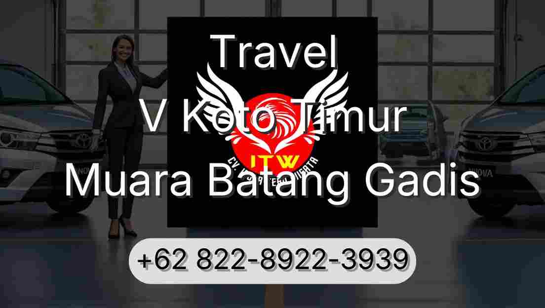 Travel V Koto Timur Muara Batang Gadis