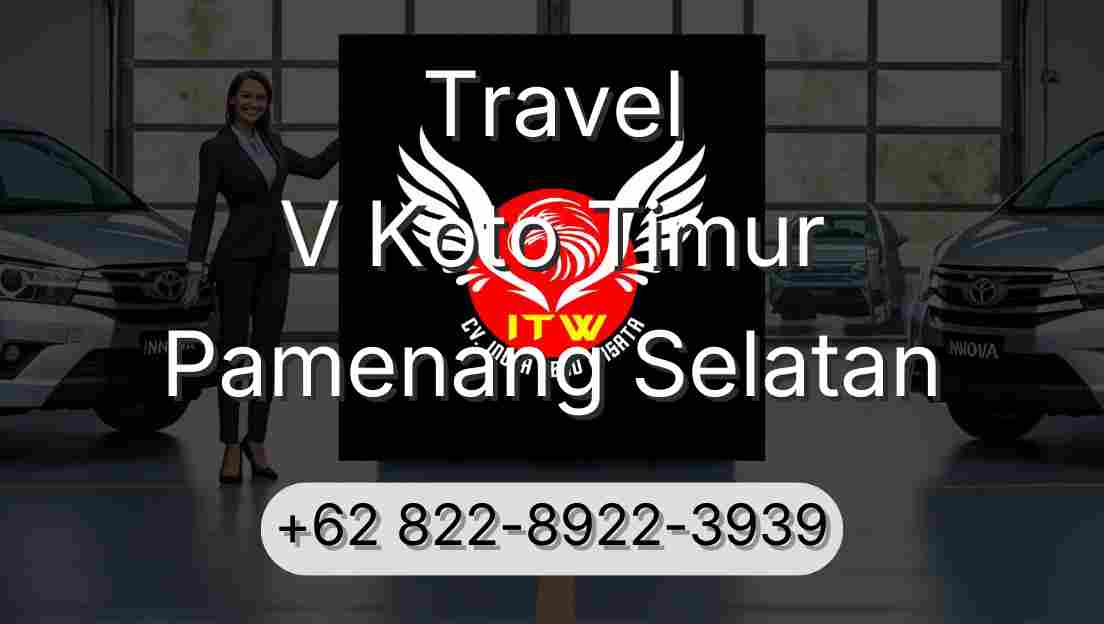 Travel V Koto Timur Pamenang Selatan