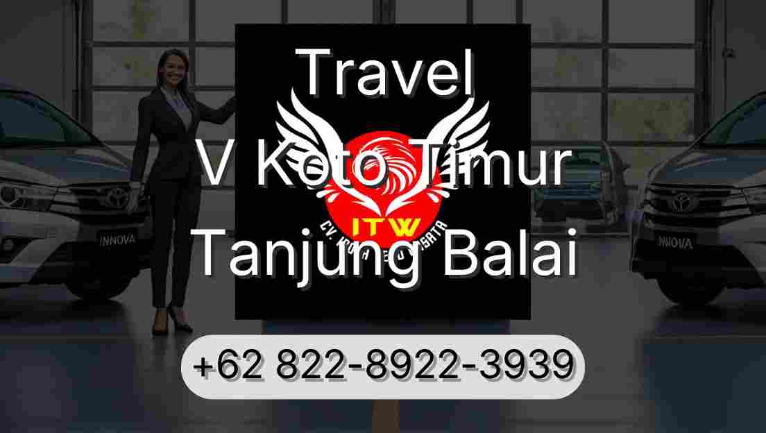 Travel V Koto Timur Tanjung Balai