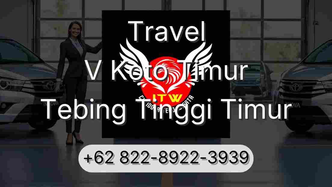 Travel V Koto Timur Tebing Tinggi Timur