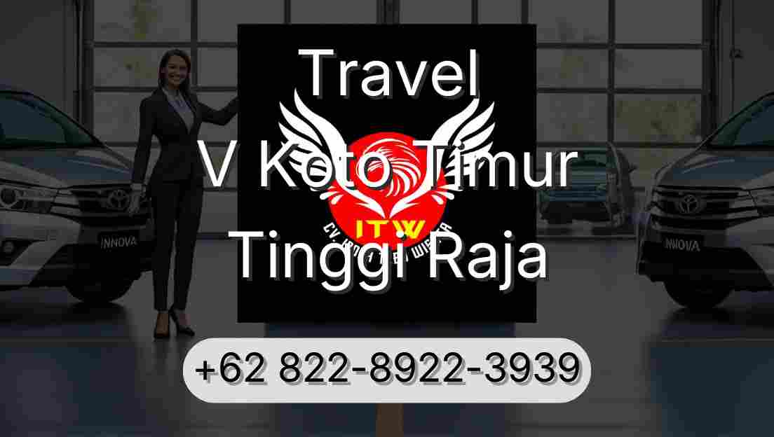 Travel V Koto Timur Tinggi Raja