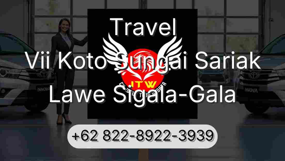 Travel Vii Koto Sungai Sariak Lawe Sigala-Gala