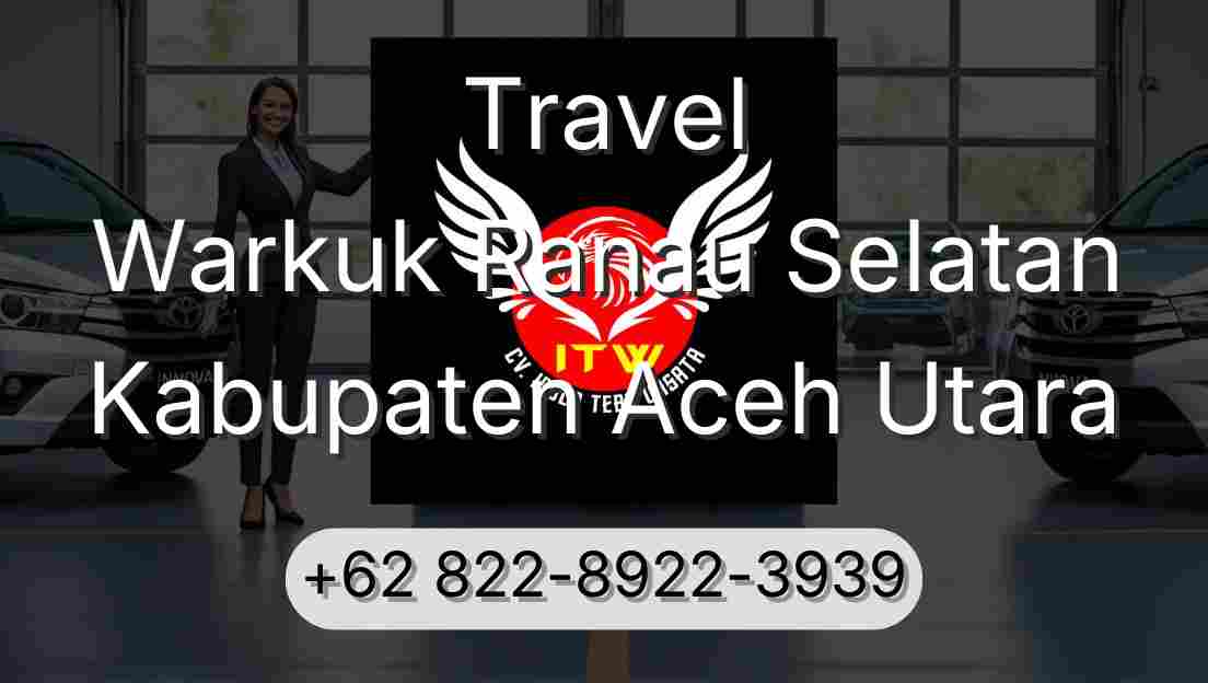 Travel Warkuk Ranau Selatan Kabupaten Aceh Utara