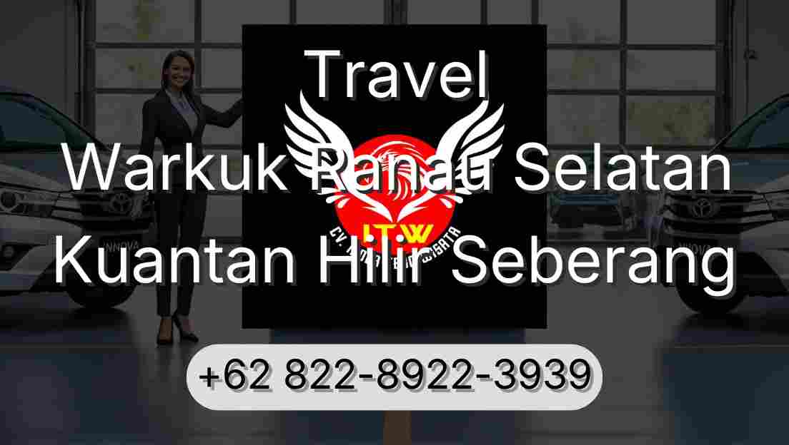 Travel Warkuk Ranau Selatan Kuantan Hilir Seberang
