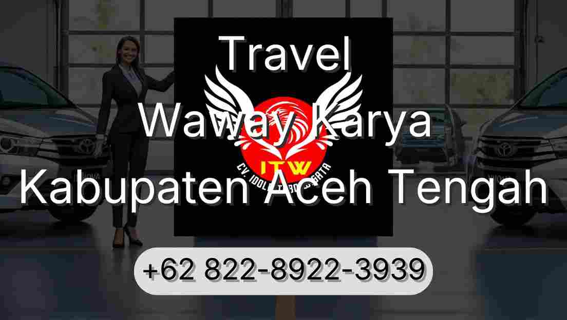Travel Waway Karya Kabupaten Aceh Tengah
