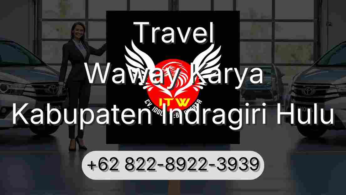Travel Waway Karya Kabupaten Indragiri Hulu