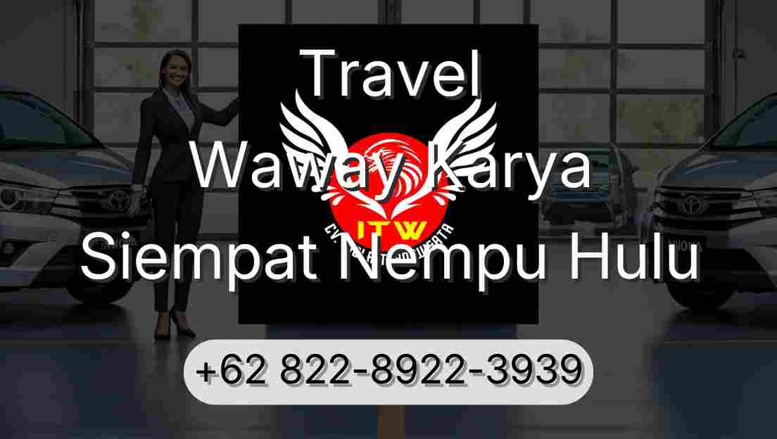 Travel Waway Karya Siempat Nempu Hulu