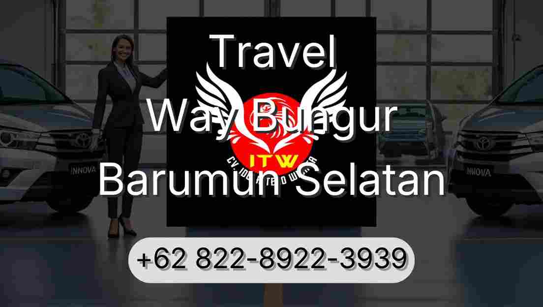 Travel Way Bungur Barumun Selatan