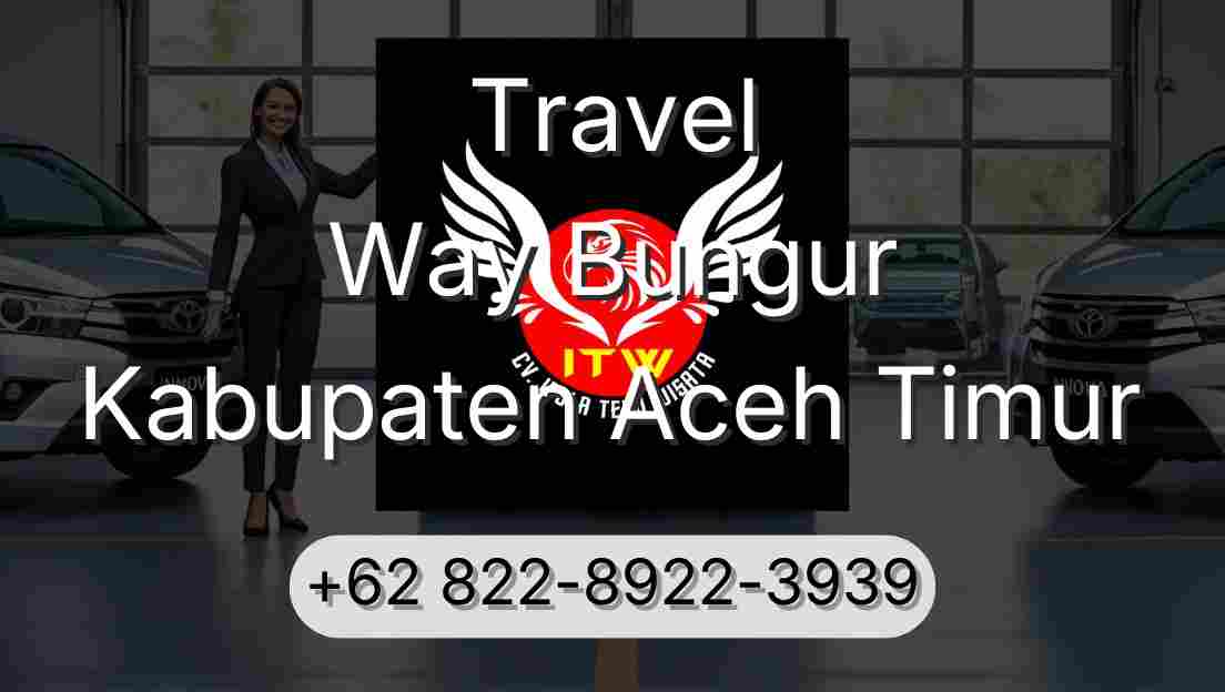 Travel Way Bungur Kabupaten Aceh Timur