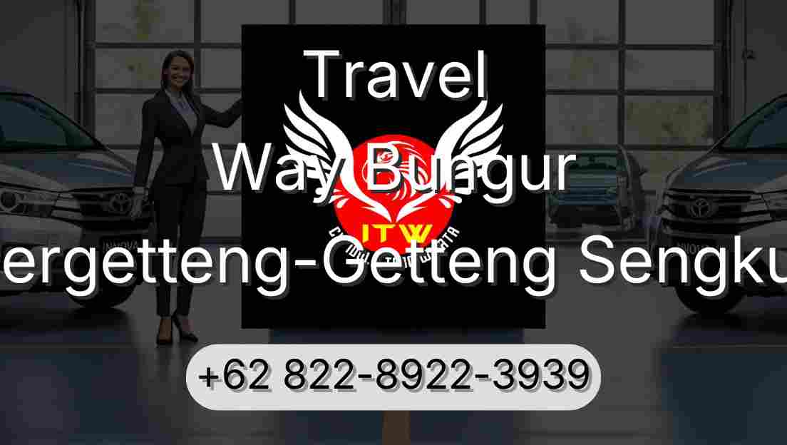 Travel Way Bungur Pergetteng-Getteng Sengkut