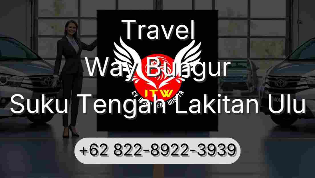 Travel Way Bungur Suku Tengah Lakitan Ulu
