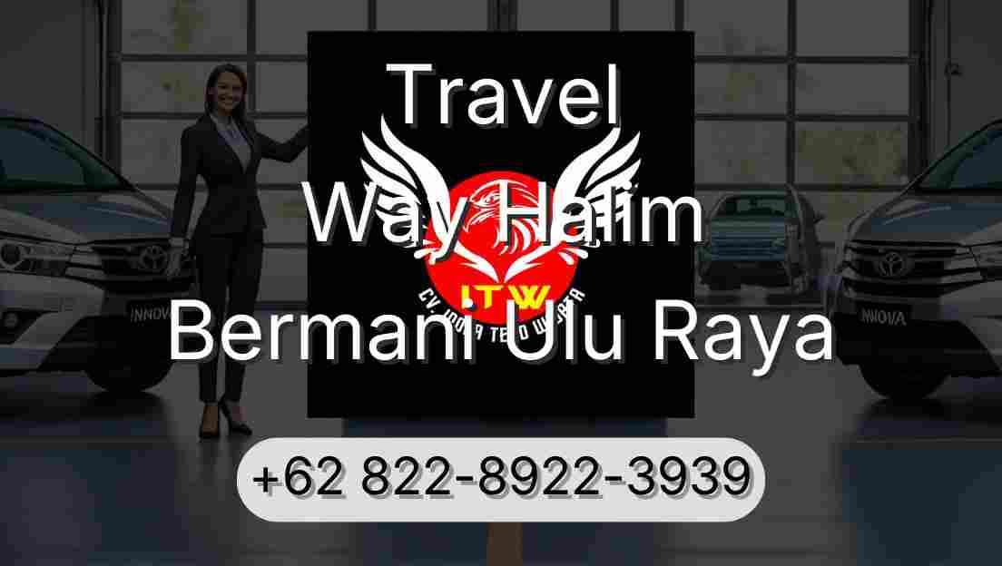 Travel Way Halim Bermani Ulu Raya