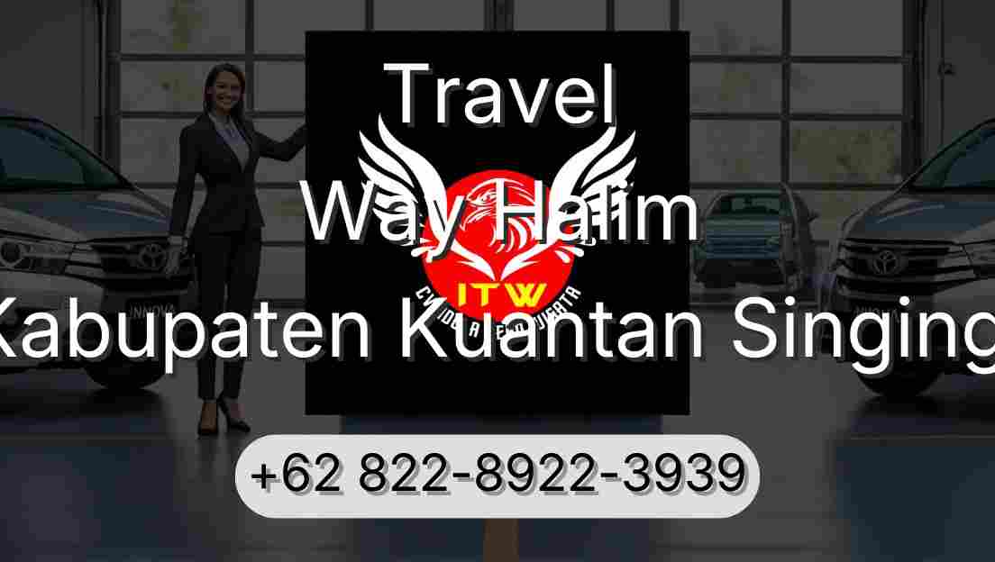 Travel Way Halim Kabupaten Kuantan Singingi